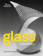 Couverture du livre « Glass a short history » de David Whitehouse aux éditions British Museum