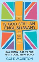Couverture du livre « Is God Still an Englishman » de Moreton Cole aux éditions Little Brown Book Group Digital