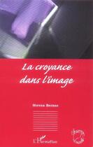 Couverture du livre « La croyance dans l'image » de Steven Bernas aux éditions L'harmattan