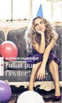 Couverture du livre « Fallait pas l'inviter ! » de Aloysius Chabossot aux éditions Eyrolles
