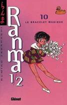 Couverture du livre « Ranma 1/2 Tome 10 : le bracelet magique » de Rumiko Takahashi aux éditions Glenat