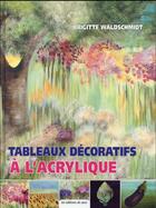 Couverture du livre « Tableaux décoratifs à l'acrylique » de Brigitte Waldschmidt aux éditions De Saxe