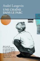 Couverture du livre « Une chaîne dans le parc » de Andre Langevin aux éditions Boreal