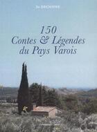 Couverture du livre « 150 contes & légendes du pays varois » de Jo Dechiffre aux éditions Presses Du Midi