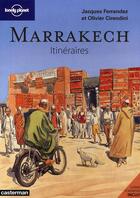 Couverture du livre « Marrakech ; itinéraire » de Jacques Ferrandez et Cirendini Olivier aux éditions Lonely Planet France