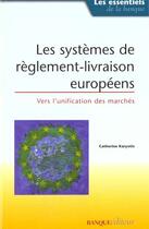 Couverture du livre « Les Systemes De Reglements-Livraison Europeens » de Catherine Karyotis aux éditions Revue Banque