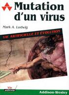 Couverture du livre « Mutation d'un virus ; vie artificielle et évolution » de Mark A. Ludwig aux éditions Magnard