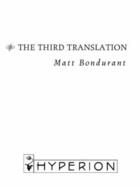 Couverture du livre « THE THIRD TRANSLATION » de Matt Bondurant aux éditions Hyperion
