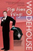 Couverture du livre « Pigs have wings: a blandings story » de Pelham Grenville Wodehouse aux éditions Adult Pbs