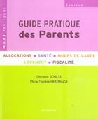Couverture du livre « GUIDE DES PARENTS » de Christine Schilte et Marie-Therese Hermange aux éditions Hachette Pratique