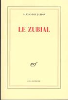 Couverture du livre « Le Zubial » de Alexandre Jardin aux éditions Gallimard