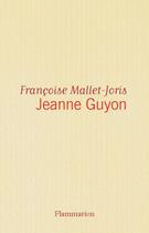 Couverture du livre « Jeanne Guyon » de Françoise Mallet-Joris aux éditions Flammarion
