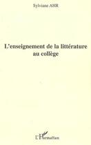 Couverture du livre « L'enseignement de la litterature au college » de Sylviane Ahr aux éditions L'harmattan