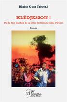 Couverture du livre « Klédjesson ! ou la face cachée de la crise ivoirienne dans l'ouest » de Blaise Guei Tieoule aux éditions L'harmattan