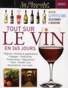 Couverture du livre « Tout ce qu'il faut savoir sur le vin (édition 2011) » de  aux éditions Editions 365