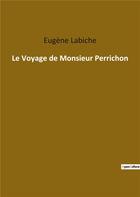 Couverture du livre « Le voyage de monsieur perrichon » de Eugene Labiche aux éditions Culturea