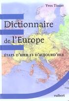 Couverture du livre « Dictionnaire D'Histoire Territoriale De L'Europe De 1789 A Nos Jours » de Yves Tissier aux éditions Vuibert