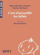 Couverture du livre « L'art d'accueillir les bébés » de Marie-Christine Choquet et Nadine Job-Huert aux éditions Eres
