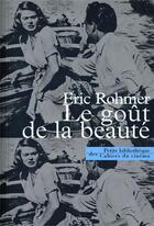 Couverture du livre « Le goût de la beauté » de Rohmer/Narboni aux éditions Cahiers Du Cinema