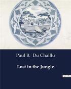 Couverture du livre « Lost in the Jungle » de Du Chaillu Paul B. aux éditions Culturea