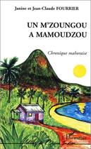 Couverture du livre « UN M'ZOUNGOU A MAMOUDZOU : Chronique mahoraise » de Janine Fourrier-Drouilhet et Jean Claude Fourrier aux éditions L'harmattan