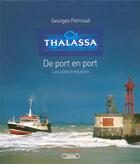 Couverture du livre « Thalassa de port en port ; les côtes francaises » de Georges Pernoud aux éditions Michel Lafon