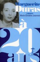 Couverture du livre « Marguerite Duras à 20 ans ; l'amante » de Jeanniot Marie-Christine aux éditions Au Diable Vauvert