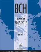 Couverture du livre « BCH (Bulletin de Correspondance Hellénique) t.139/140.1 » de  aux éditions Ecole Francaise D'athenes