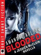 Couverture du livre « Blooded: A Jessica McClain novella » de Amanda Carlson aux éditions Little Brown Book Group Digital