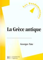 Couverture du livre « La Grece Antique » de Georges Tate aux éditions Hachette Education