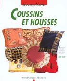 Couverture du livre « Coussins Et Housses » de Anne Valery aux éditions Hachette Pratique