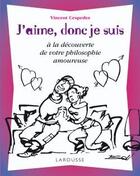 Couverture du livre « J'aime, donc je suis ; à la découverte de votre philosophie amoureuse » de Vincent Cespedes aux éditions Larousse