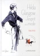 Couverture du livre « Hilda Glasgow ou l'esprit de la mode ; 1940-1970 » de  aux éditions Larousse