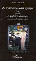 Couverture du livre « Du mysticisme au délire mystique ; le rendez-vous manqué » de Hanania Alain Amar aux éditions Editions L'harmattan