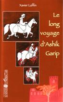 Couverture du livre « Long voyage d'ashik garip » de Xavier Luffin aux éditions Editions L'harmattan