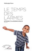 Couverture du livre « Le temps des larmes ; détresse et allègresse airways » de Abdoulaye Niang aux éditions L'harmattan