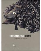 Couverture du livre « Recettes des Dieux ; esthétique du fétiche » de  aux éditions Actes Sud