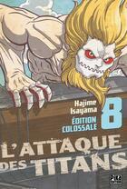 Couverture du livre « L'attaque des titans - édition colossale Tome 8 » de Hajime Isayama aux éditions Pika