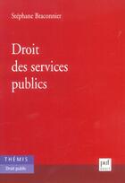 Couverture du livre « Droit des services publics » de Stephane Braconnier aux éditions Puf