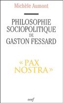Couverture du livre « Philosophie sociopolitique de Gaston Fessard » de Michele Aumont aux éditions Cerf