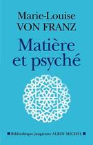 Couverture du livre « Matière et Psyché » de Marie-Louise Von Franz aux éditions Albin Michel