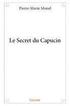 Couverture du livre « Le secret du capucin » de Pierre-Marie Monel aux éditions Edilivre