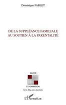 Couverture du livre « De la suppléance familiale au soutien à la parentalité » de Dominique Fablet aux éditions L'harmattan