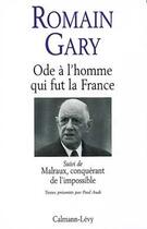 Couverture du livre « Ode à l'homme qui fut la France ; Malraux, conquérant de l'impossible » de Romain Gary aux éditions Calmann-levy