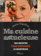 Couverture du livre « Ma cuisine astucieuse ; 108 recettes pour enchanter le quotidien » de Sonia Ezgulian aux éditions La Martiniere
