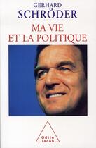 Couverture du livre « Ma vie et la politique » de Schroder-G aux éditions Odile Jacob