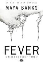 Couverture du livre « À fleur de peau Tome 2 : fever » de Maya Banks aux éditions Milady