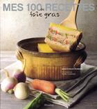 Couverture du livre « Mes 100 Recettes De Foie Gras » de Jean-Charles Karmann aux éditions La Martiniere