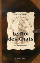 Couverture du livre « Le roi des chats et autres histoires » de Eve Lagarde aux éditions Pre Aux Clercs