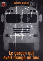 Couverture du livre « Le garçon qui avait mangé un bus » de Nicolas Ancion aux éditions Mijade